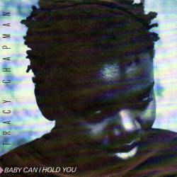 Tracy Chapman : Baby Can I Hold You